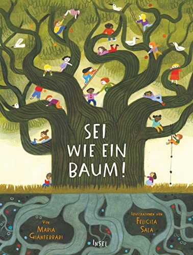 Sei wie ein Baum!: Was wir von Bäumen lernen können | Kinderbuch ab 5 Jahre von Insel Verlag GmbH