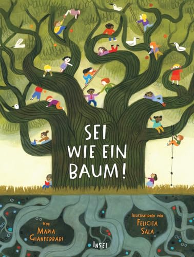 Sei wie ein Baum!: Was wir von Bäumen lernen können | Kinderbuch ab 5 Jahre von Insel Verlag GmbH