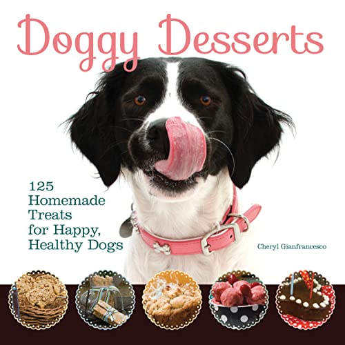 Doggy Desserts: 125 Homemade Treats for Happy, Healthy Dogs von Fox Chapel Publishing