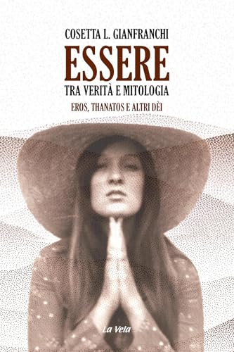 Essere: tra verità e mitologia. Eros, Thanatos e altri dèi Essere: tra verità e mitologia. Eros, Thanatos e altri dèi von La Vela (Viareggio)