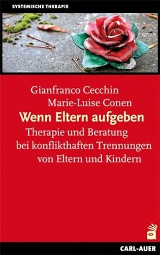 Wenn Eltern aufgeben. Therapie und Beratung bei konflikthaften Trennungen von Eltern und Kindern von Auer-System-Verlag, Carl