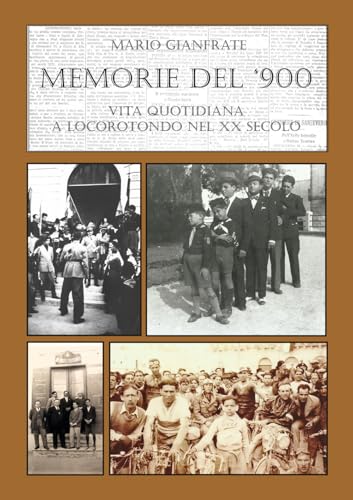 Memorie del Novecento. Vita quotidiana a Locorotondo nel XX secolo. 1922-1939 (Vol. 2) (Quaderni di storia) von Pietre Vive