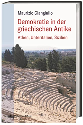 Demokratie in der griechischen Antike: Athen, Unteritalien, Sizilien von WBG Philipp von Zabern