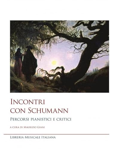 Incontri con Schumann. Percorsi pianistici e critici (Studi e saggi) von LIM