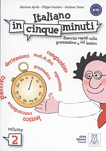 Italiano in cinque minuti: Esercizi rapidi sulla grammatica e sul lessico / Übungsbuch mit Lösungen – Volume 2 Italiano in cinque minuti: Esercizi rapidi sulla grammatica e sul lessico / Übungsbuch mit Lösungen – Volume 2