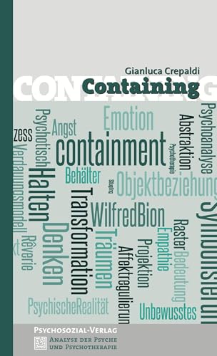 Containing (Analyse der Psyche und Psychotherapie) von Psychosozial Verlag GbR