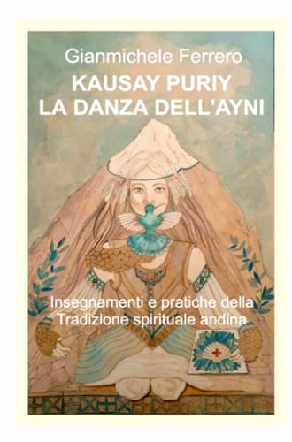 Kausay Puriy - La danza dell'Ayni (La community di ilmiolibro.it) von ilmiolibro self publishing
