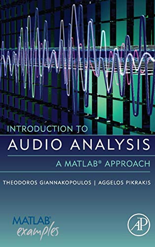 Introduction to Audio Analysis: A MATLAB® Approach von Academic Press