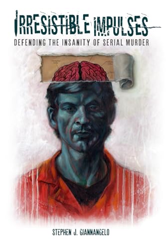 Irresistible Impulses: Defending the Insanity of Serial Murder von Waterfront Productions