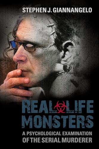 Real-Life Monsters: A Psychological Examination of the Serial Murderer von Praeger