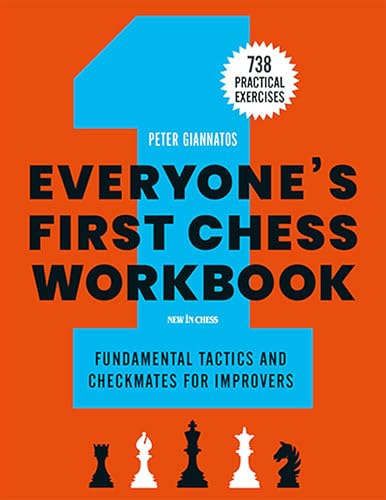 Everyone's First Chess Workbook: Fundamental Tactics and Checkmates for Improvers 738 Practical Exercises Everyone's First Chess Workbook: Fundamental Tactics and Checkmates for Improvers 738 Practical Exercises von New In Chess