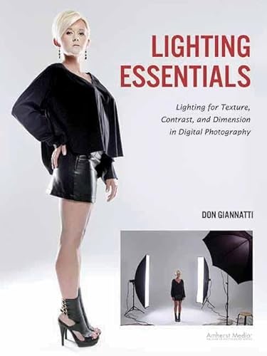 Lighting Essentials: Lighting for Texture, Contrast, and Dimension in Digital Photography