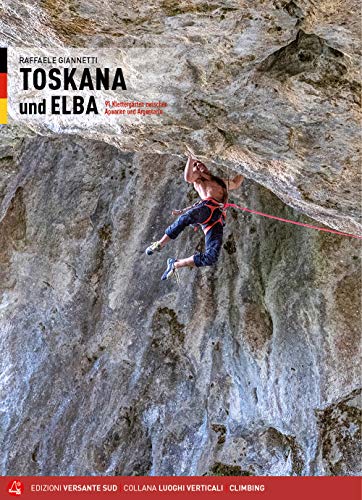 Toskana und Elba: 91 Klettergärten zwischen Apuanen und Argentario (Luoghi verticali)