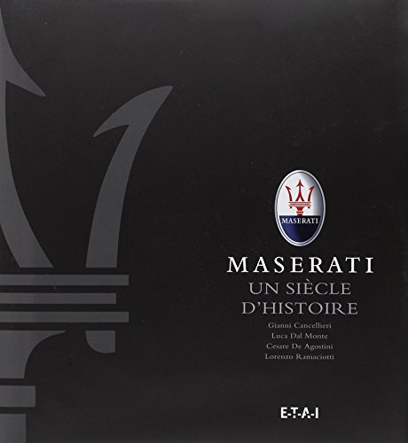 Maserati, Un Siècle D'Histoire: Le livre officiel