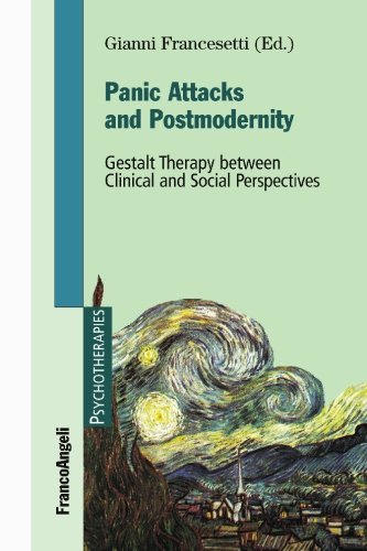 Panic Attacks and Postmodernity Gestalt Therapy: Between Clinical and Social Perspectives von Gestalt Journal Press