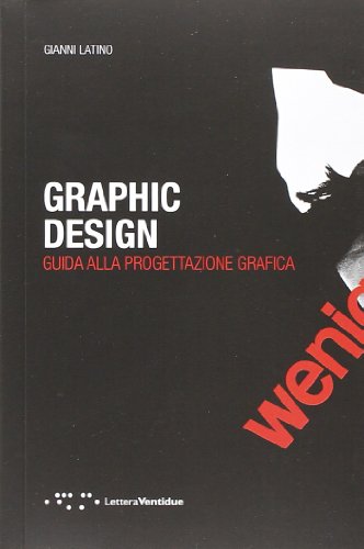 Graphic design. Guida alla progettazione grafica Graphic design. Guida alla progettazione grafica von LetteraVentidue