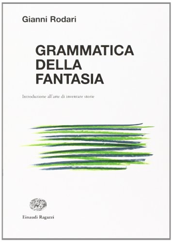Grammatica della fantasia. Introduzione all'arte di inventare storie (La biblioteca di Gianni Rodari) Grammatica della fantasia. Introduzione all'arte di inventare storie (La biblioteca di Gianni Rodari)