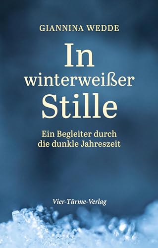 In winterweißer Stille: Ein Begleiter durch die dunkle Jahreszeit In winterweißer Stille: Ein Begleiter durch die dunkle Jahreszeit