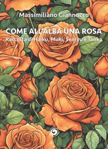 Come all'alba una rosa. Raccolta di haiku, muki, senryu e tanka (Le scommesse) von Genesi Editrice