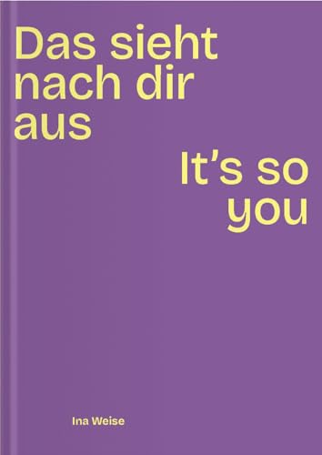 Ina Weise: Das sieht nach dir aus – It’s so you von Verlag für moderne Kunst