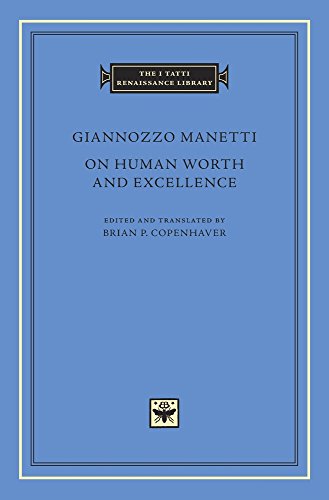 On Human Worth and Excellence (I Tatti Renaissance Library, Band 85)