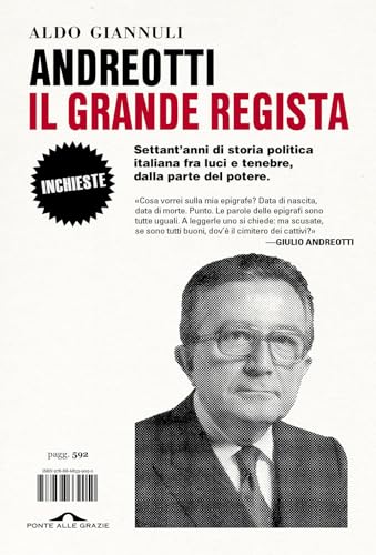 Andreotti il grande regista. Settant'anni di storia politica italiana fra luci e tenebre, dalla parte del potere (Inchieste) von PONTE ALLE GRAZIE