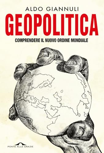 Geopolitica. Comprendere il nuovo ordine mondiale (Saggi) von Ponte alle Grazie