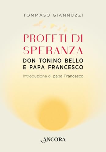 Profeti di speranza. Don Tonino Bello e papa Francesco (In cammino) von Ancora