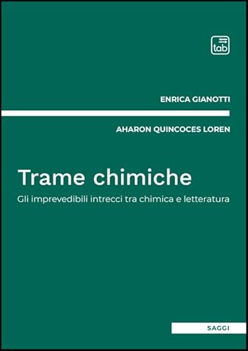 Trame chimiche. Gli imprevedibili intrecci tra chimica e letteratura (Saggi) von Tab edizioni