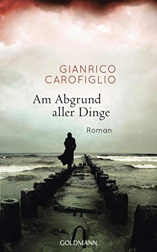 Am Abgrund aller Dinge: Roman: Roman. Deutsche Erstausgabe Am Abgrund aller Dinge: Roman: Roman. Deutsche Erstausgabe