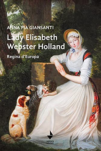 Lady Elisabeth Webster Holland. Regina d'Europa (Parole madri) von Venturaedizioni