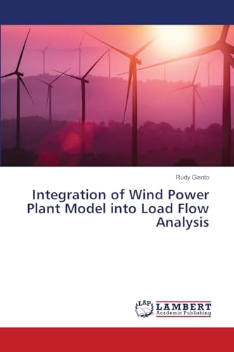 Integration of Wind Power Plant Model into Load Flow Analysis von LAP LAMBERT Academic Publishing