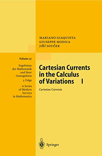 Cartesian Currents in the Calculus of Variations I: Cartesian Currents (Ergebnisse der Mathematik und ihrer Grenzgebiete. 3. Folge / A Series of Modern Surveys in Mathematics, 37, Band 37) von Springer