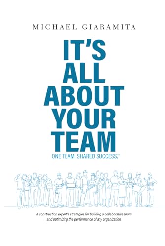 It's All About Your Team: One Team. Shared Success.℠ von Leaders Press