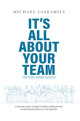 It's All About Your Team: One Team. Shared Success.℠ von Leaders Press