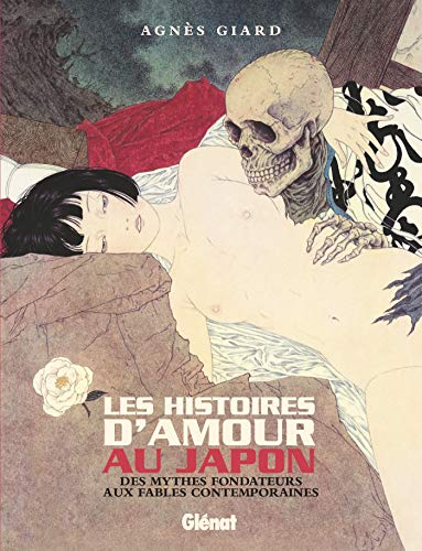 Les Histoires d'amour au Japon NE: Des mythes fondateurs aux fables contemporaines von GLÉNAT BD