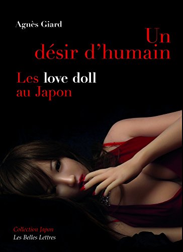 Un Desir D'humain: Les Love Doll Au Japon (Collection Japon)