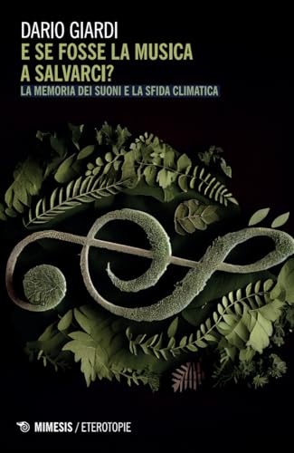 E se fosse la musica a salvarci? La memoria dei suoni e la sfida climatica (Eterotopie) von Mimesis