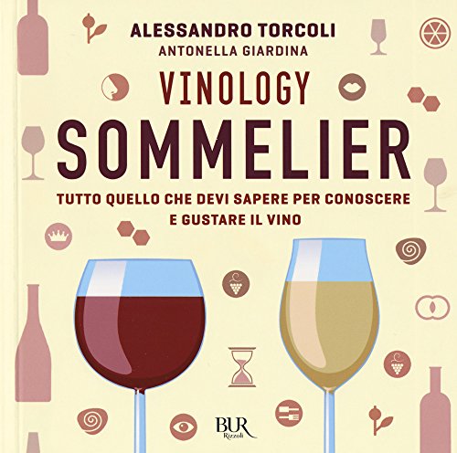 Vinology. Sommelier. Tutto quello che devi sapere per conoscere e gustare il vino (BUR Varia) von Rizzoli
