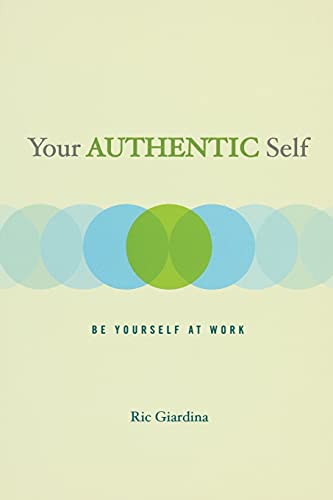 Your Authentic Self: Be Yourself At Work von Atria Books