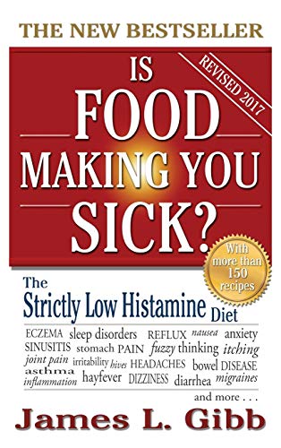 Is Food Making You Sick?: The Strictly Low Histamine Diet von Quillpen Pty Ltd T/A Leaves of Gold Press