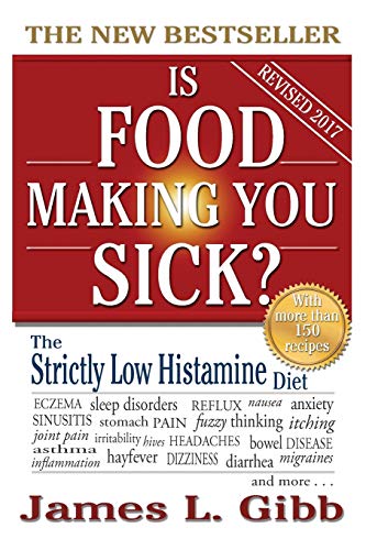 Is Food Making You Sick?: The Strictly Low Histamine Diet von Quillpen Pty Ltd T/A Leaves of Gold Press