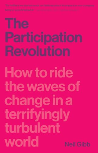 The Participation Revolution: How to Ride the Waves of Change in a Terrifyingly Turbulent World von Eye Books