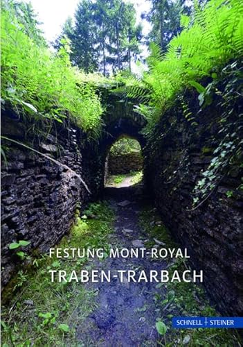 Traben-Trarbach: Festung Mont-Royal (Kleine Kunstführer / Kleine Kunstführer / Städte u. Einzelobjekte) von Schnell & Steiner