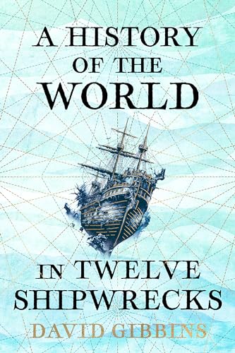 A History of the World in Twelve Shipwrecks von W&N