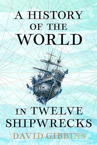 A History of the World in Twelve Shipwrecks von Weidenfeld & Nicolson