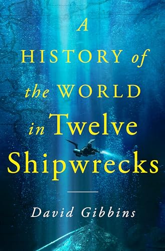 A History of the World in Twelve Shipwrecks von St. Martin's Press