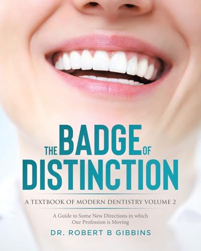 The Badge of Distinction Volume 2: A Guide to Some New Directions in which Our Profession is Moving (A Textbook of Modern Dentistry, Band 2) The Badge of Distinction Volume 2: A Guide to Some New Directions in which Our Profession is Moving (A Textbook of Modern Dentistry, Band 2) von Tellwell Talent