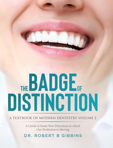 The Badge of Distinction Volume 2: A Guide to Some New Directions in which Our Profession is Moving (A Textbook of Modern Dentistry, Band 2) von Tellwell Talent