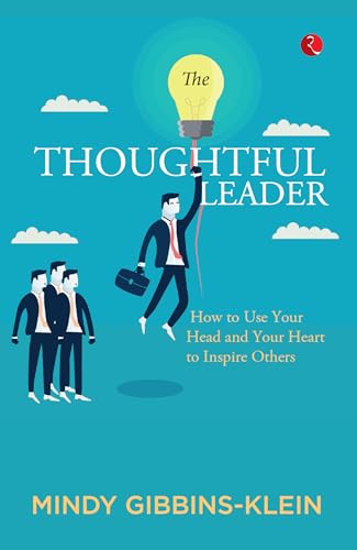 The Thoughtful Leader: How to Use Your Head and Heart to Inspire Others von Rupa Publications India